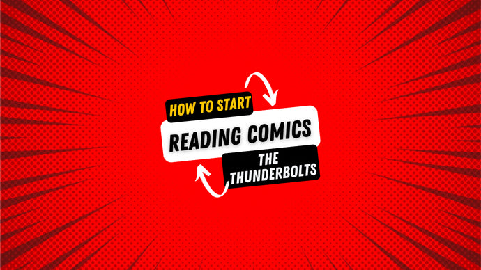 How To Start Reading Marvel Comics: The Thunderbolts