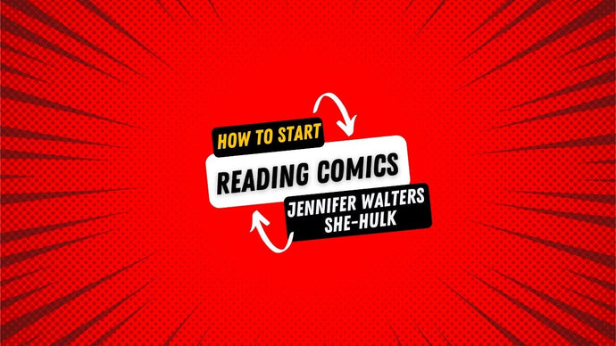 How To Start Reading Marvel Comics: Jennifer Walters, She-Hulk