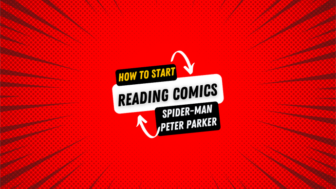 How To Start Reading Marvel Comics: Peter Parker, Spider-Man