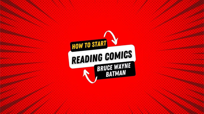 How To Start Reading DC Comics: Bruce Wayne, Batman